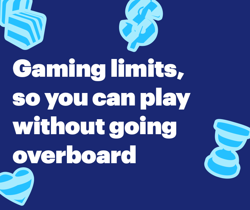Gaming limits, so you can play without going overboard