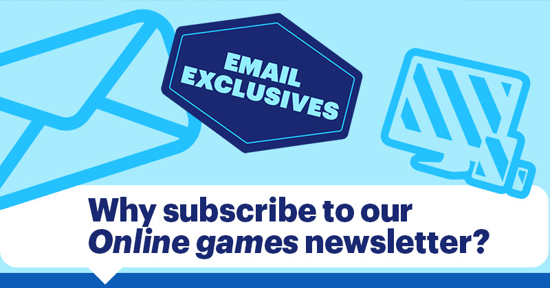 Why subscribe to our Online games newsletter?
